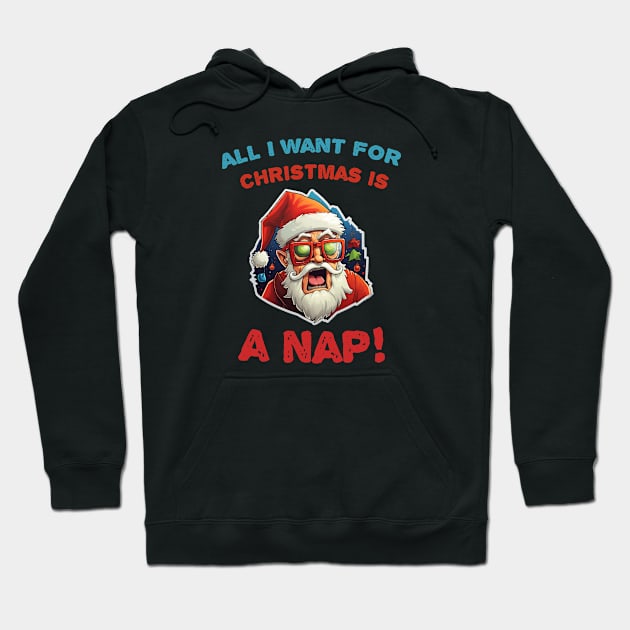 All I want for Christmas is... a nap! Hoodie by ArtfulDesign